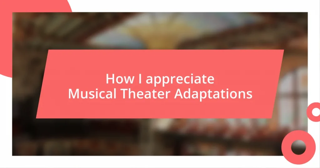 How I appreciate Musical Theater Adaptations