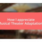 How I appreciate Musical Theater Adaptations