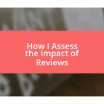 How I Assess the Impact of Reviews