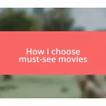 How I choose must-see movies