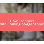 How I connect with Coming-of-Age Stories