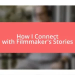 How I Connect with Filmmaker’s Stories