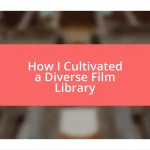 How I Cultivated a Diverse Film Library