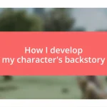 How I develop my character’s backstory