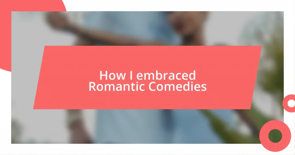 How I embraced Romantic Comedies