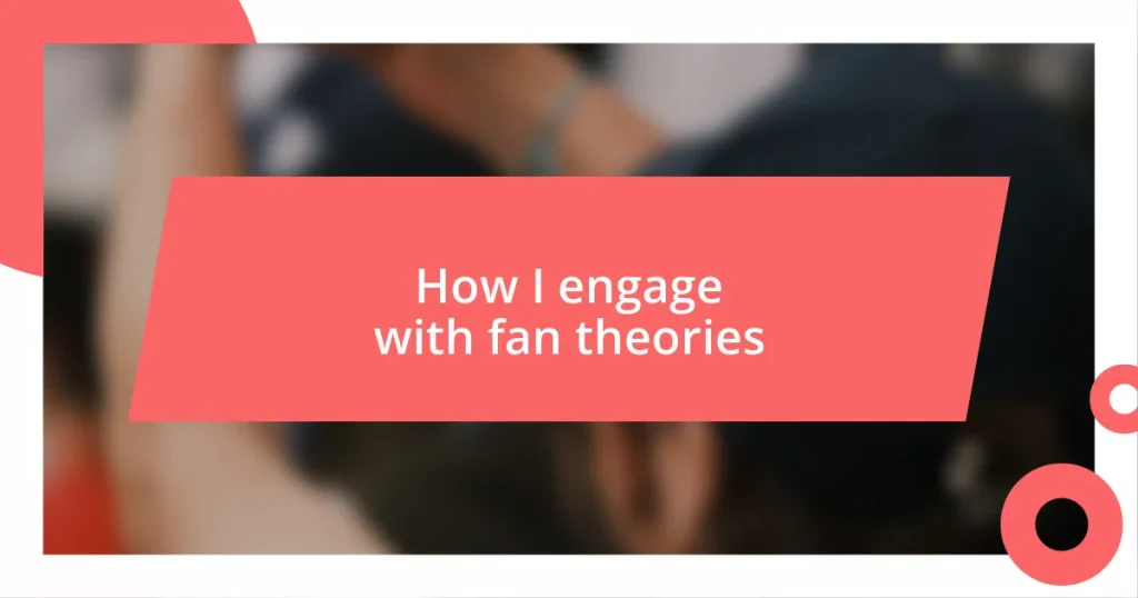 How I engage with fan theories