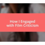 How I Engaged with Film Criticism