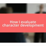 How I evaluate character development