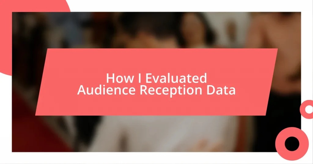 How I Evaluated Audience Reception Data