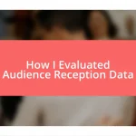 How I Evaluated Audience Reception Data