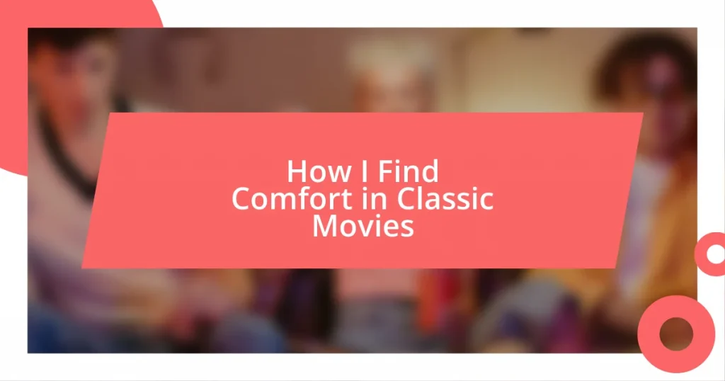 How I Find Comfort in Classic Movies