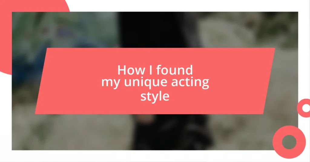 How I found my unique acting style