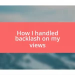 How I handled backlash on my views