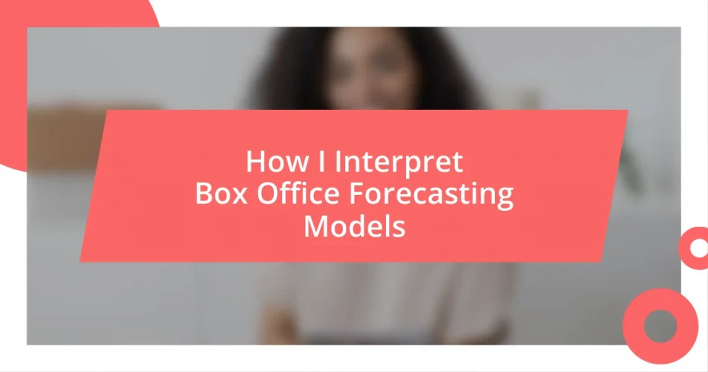 How I Interpret Box Office Forecasting Models