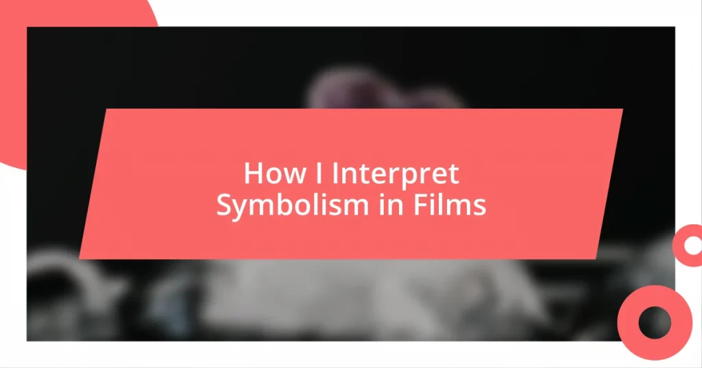 How I Interpret Symbolism in Films