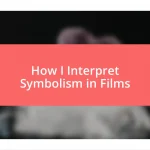 How I Interpret Symbolism in Films