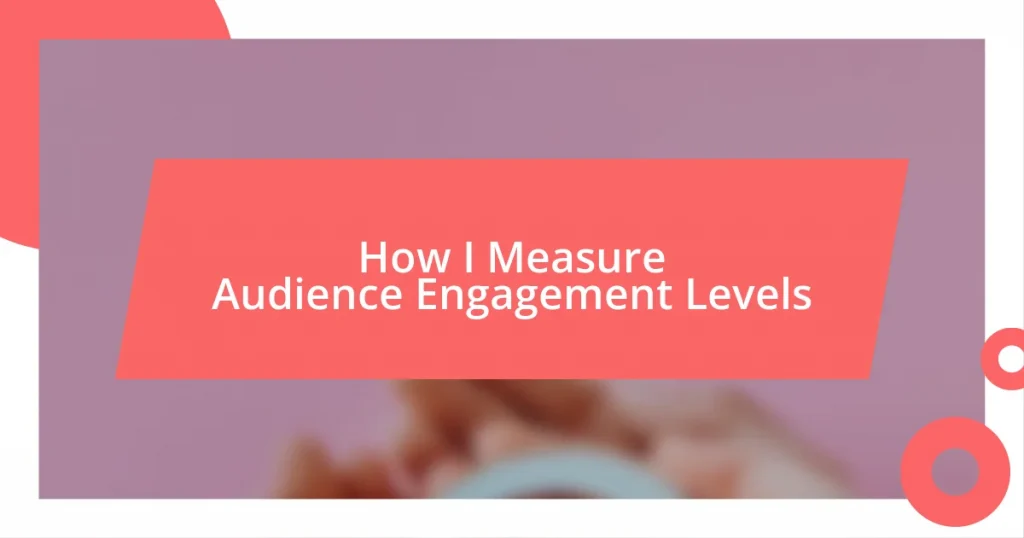 How I Measure Audience Engagement Levels