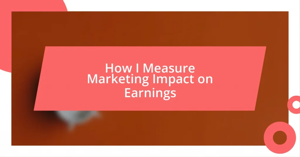 How I Measure Marketing Impact on Earnings