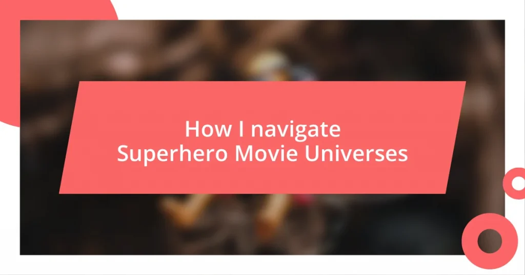 How I navigate Superhero Movie Universes