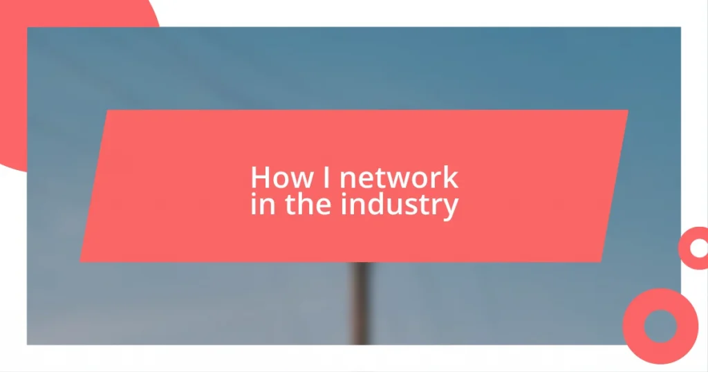 How I network in the industry