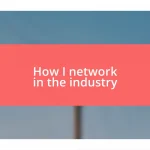 How I network in the industry