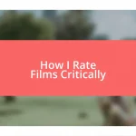 How I Rate Films Critically