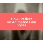 How I reflect on Animated Film Styles