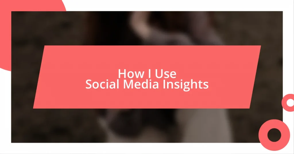 How I Use Social Media Insights