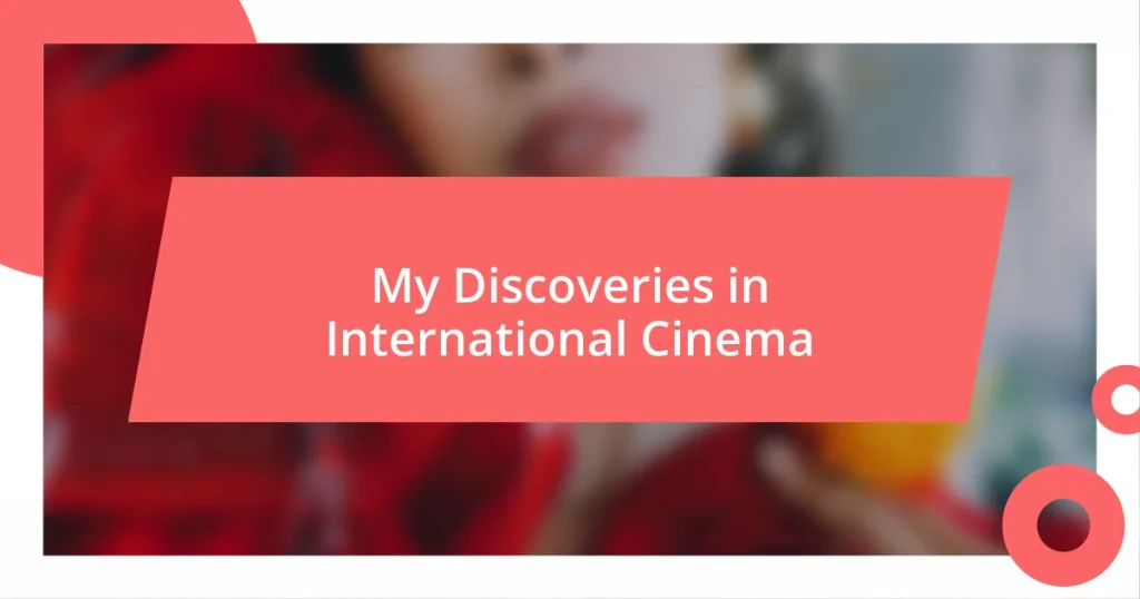 My Discoveries in International Cinema