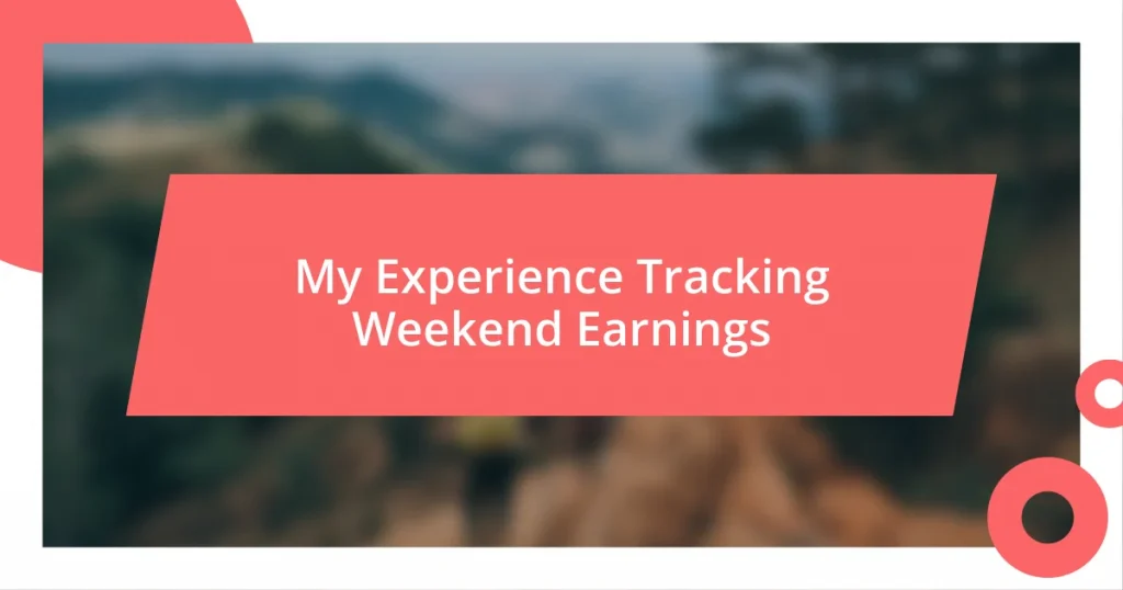 My Experience Tracking Weekend Earnings