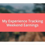 My Experience Tracking Weekend Earnings