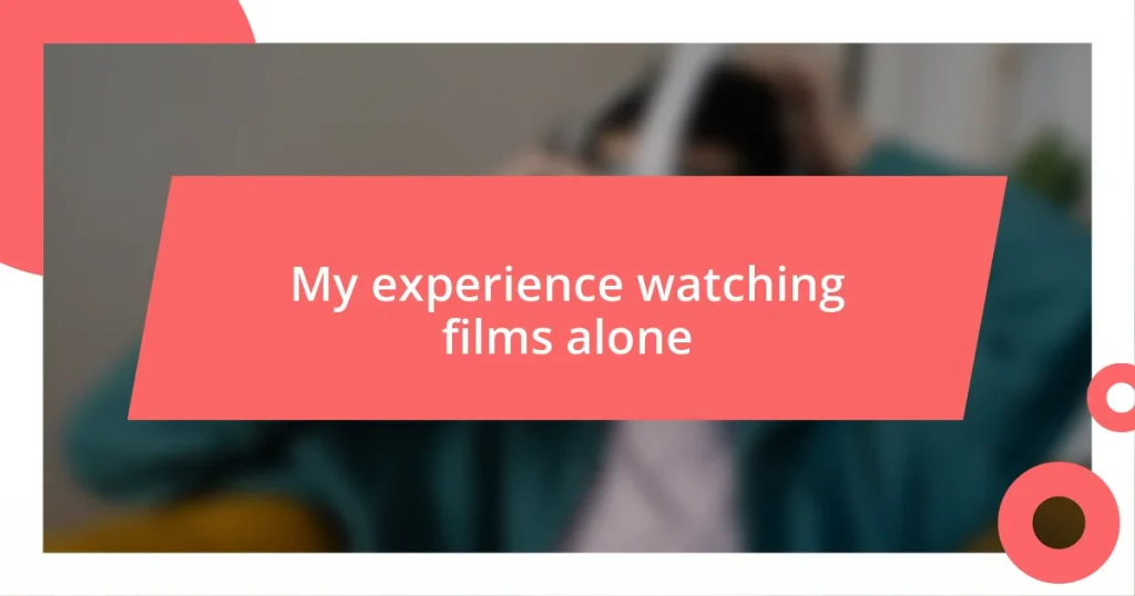 My experience watching films alone