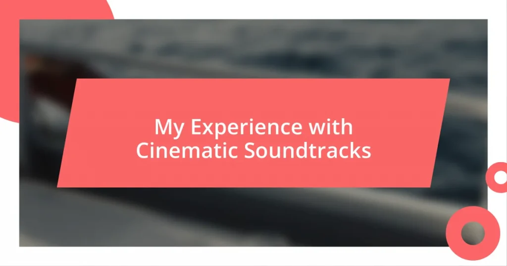 My Experience with Cinematic Soundtracks