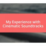 My Experience with Cinematic Soundtracks