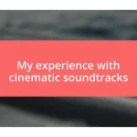 My experience with cinematic soundtracks