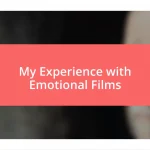 My Experience with Emotional Films