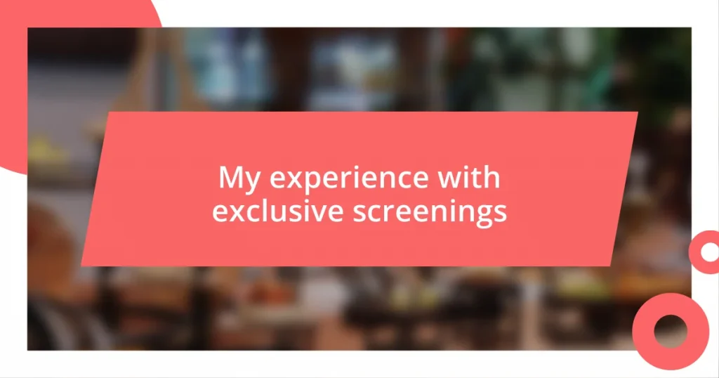 My experience with exclusive screenings