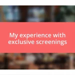 My experience with exclusive screenings