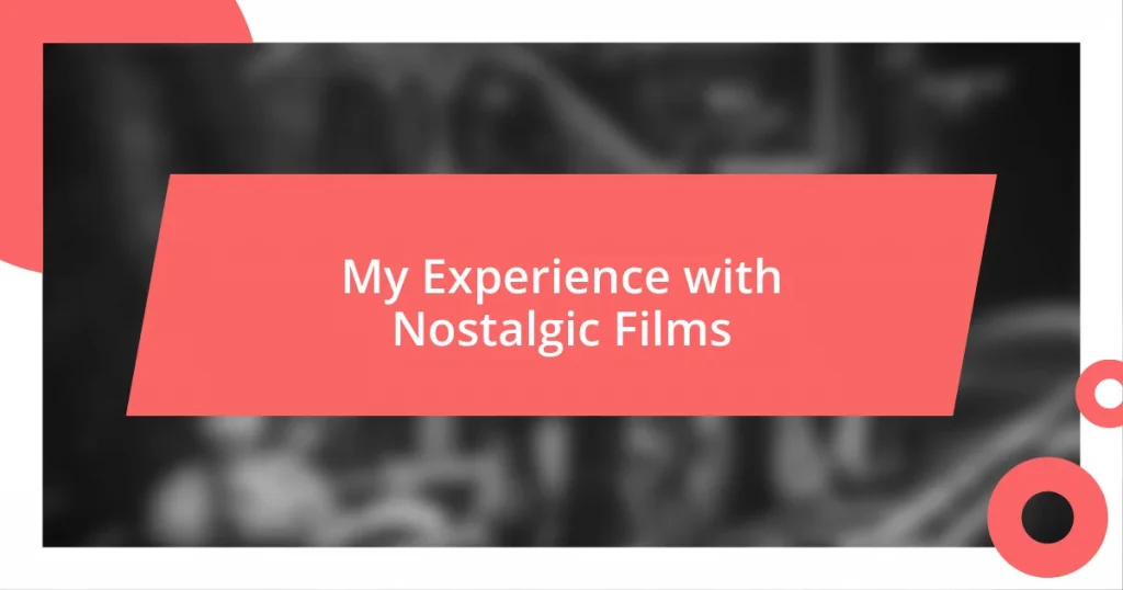 My Experience with Nostalgic Films