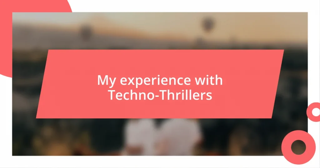 My experience with Techno-Thrillers