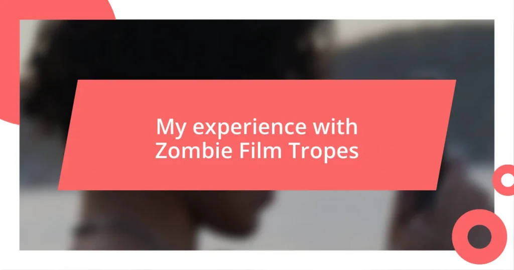 My experience with Zombie Film Tropes