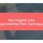 My insights into Experimental Film Techniques