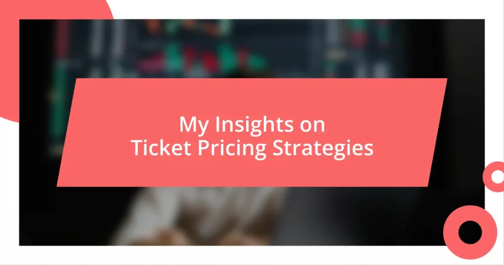 My Insights on Ticket Pricing Strategies