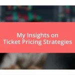 My Insights on Ticket Pricing Strategies