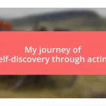 My journey of self-discovery through acting