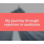 My journey through rejection in auditions