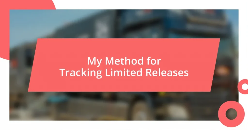 My Method for Tracking Limited Releases