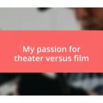 My passion for theater versus film