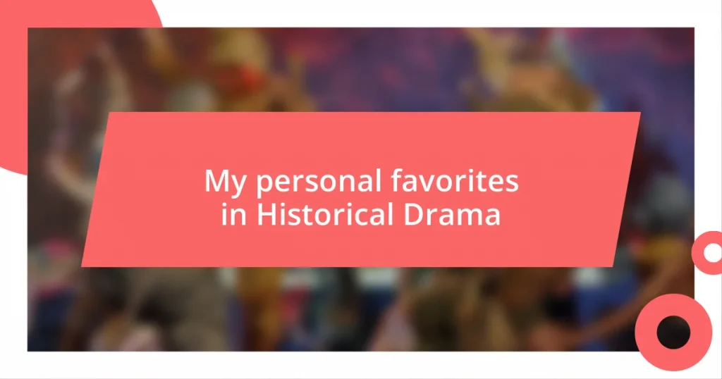 My personal favorites in Historical Drama