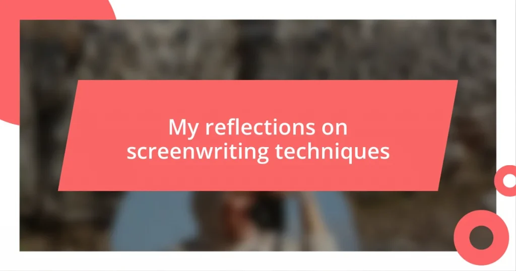 My reflections on screenwriting techniques